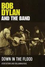 Watch Bob Dylan And The Band Down In The Flood Solarmovie