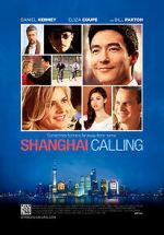 Watch Shanghai Calling Solarmovie