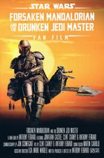 Watch Forsaken Mandalorian and the Drunken Jedi Master (Short 2021) Solarmovie