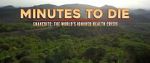 Watch Minutes to Die: The World\'s Ignored Health Crisis Solarmovie