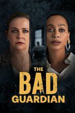 Watch The Bad Guardian Solarmovie