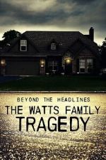 Watch Beyond the Headlines: The Watts Family Tragedy (TV Special 2020) Solarmovie