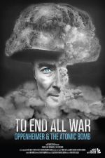 Watch To End All War: Oppenheimer & the Atomic Bomb Solarmovie