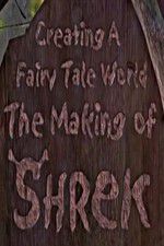Watch Creating a Fairy Tale World The Making of Shrek Solarmovie