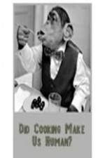 Watch BBC Did Cooking Make Us Human Solarmovie