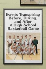 Watch Events Transpiring Before, During, and After a High School Basketball Game Solarmovie