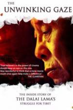 Watch The Unwinking Gaze The Inside Story of the Dalai Lamas Struggle for Tibet Solarmovie