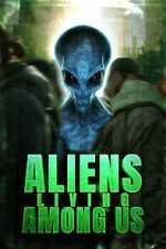 Watch Aliens Living Among Us Solarmovie
