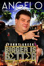 Watch Angelo Tsarouchas: Bigger Is Better Solarmovie