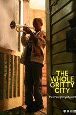 Watch The Whole Gritty City Solarmovie