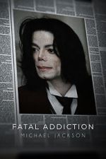 Watch Fatal Addiction: Michael Jackson Solarmovie