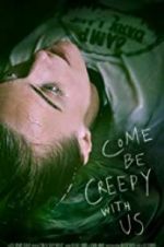 Watch Come Be Creepy With Us Solarmovie