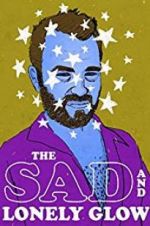 Watch The Sad and Lonely Glow Solarmovie