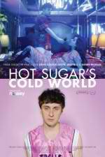 Watch Hot Sugar's Cold World Solarmovie