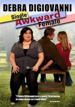 Watch Debra Digiovanni: Single, Awkward, Female Solarmovie