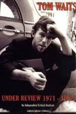 Watch Tom Waits - Under Review: 1971-1982 Solarmovie