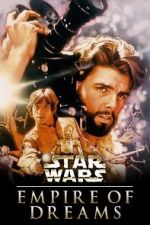 Watch Empire of Dreams: The Story of the \'Star Wars\' Trilogy Solarmovie
