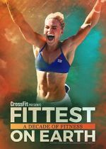 Watch Fittest on Earth: A Decade of Fitness Solarmovie