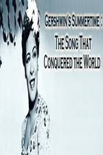 Watch Gershwin's Summertime: The Song That Conquered the World Solarmovie