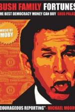 Watch Bush Family Fortunes The Best Democracy Money Can Buy Solarmovie