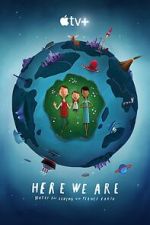 Watch Here We Are: Notes for Living on Planet Earth (Short 2020) Solarmovie