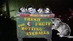 Watch Fresh Fruit for Rotting Eyeballs Solarmovie