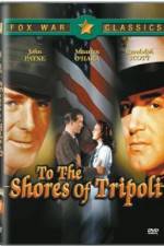 Watch To the Shores of Tripoli Solarmovie