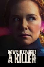 Watch How She Caught a Killer Solarmovie