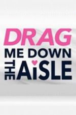 Watch Drag Me Down the Aisle Solarmovie