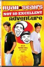 Watch Ryan and Sean's Not So Excellent Adventure Solarmovie