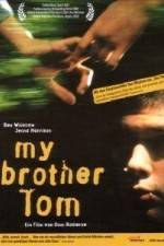 Watch My Brother Tom Solarmovie