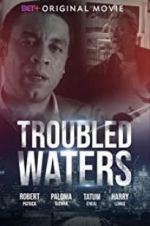 Watch Troubled Waters Solarmovie