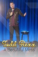 Watch Todd Rexx: Beautiful Mess Solarmovie