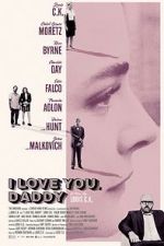 Watch I Love You, Daddy Solarmovie