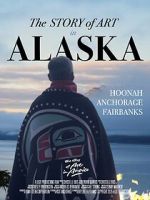 Watch The Story of Art in Alaska Solarmovie