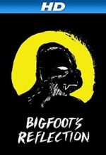 Watch Bigfoot\'s Reflection Solarmovie