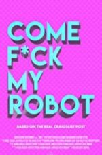 Watch Come F*ck My Robot Solarmovie