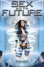 Watch Sex and the Future Solarmovie