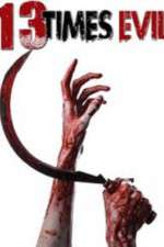 Watch 13 Times Evil Solarmovie