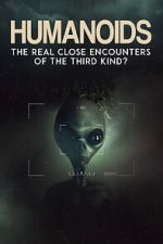 Watch Humanoids: The Real Close Encounters of the Third Kind? (2022) Solarmovie