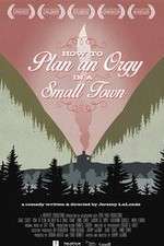 Watch How to Plan an Orgy in a Small Town Solarmovie