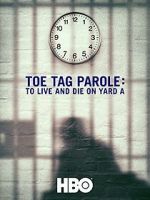 Watch Toe Tag Parole: To Live and Die on Yard A Solarmovie