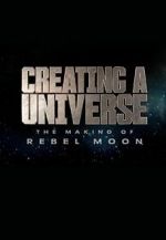 Watch Creating a Universe: The Making of Rebel Moon (Short 2024) Solarmovie
