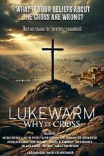 Watch Lukewarm: Why the Cross Solarmovie
