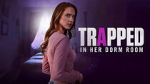 Watch Trapped in Her Dorm Room Solarmovie