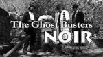 Watch The Ghost Busters: Noir Solarmovie