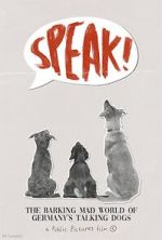 Watch Speak! The Barking Mad World of Germany's Talking Dogs (1910-1945) (Short 2023) Solarmovie