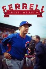 Watch Ferrell Takes the Field Solarmovie