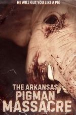 Watch The Arkansas Pigman Massacre Solarmovie