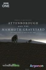 Watch Attenborough and the Mammoth Graveyard (TV Special 2021) Solarmovie